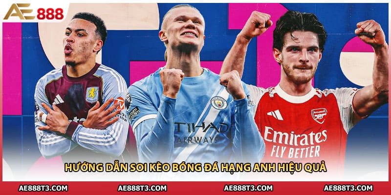 Hướng dẫn soi kèo bóng đá hạng Anh hiệu quả